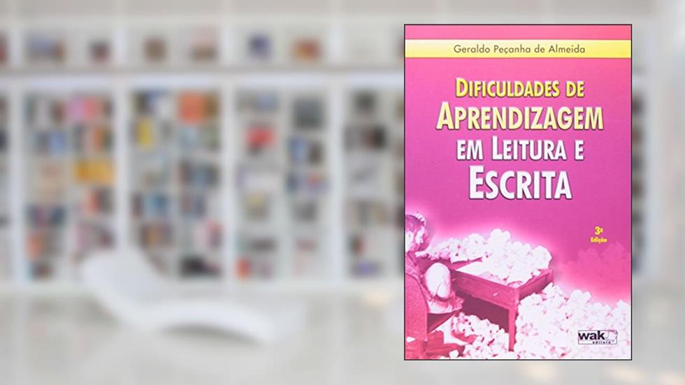 Dificuldades de Aprendizagem em Leitura e Escrita, do autor Geraldo Peçanha de Almeida