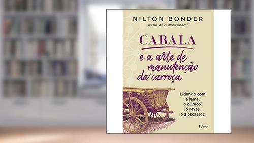 Capa de Cabala e a arte de manutenção da carroça: Lidando com a lama, o buraco, o revés e a escassez, do autor Nilton Bonder