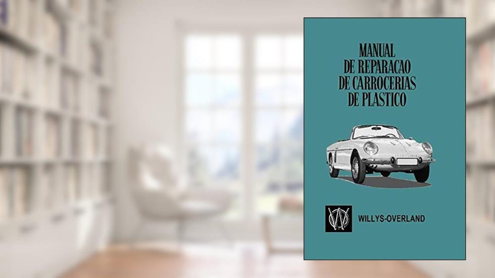Manual de Reparação de Carrocerias de Plástico: Willys Interlagos (Portuguese Edition), do autor Willys Overland