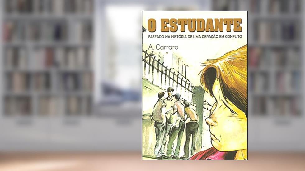 O estudante: Baseado na história de uma geração em conflito, do autor Adelaide Carraro; Dave Santana