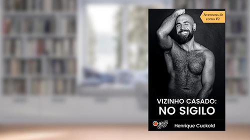 Capa de Vizinho casado: no sigilo: Aventuras de corno #2, do autor Henrique Cuckold