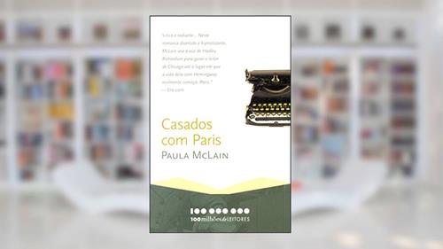 Capa de 100 Milhões. Casados com Paris, do autor Paula McLain
