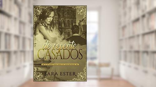 Capa de DE REPENTE, CASADOS: Livro único, do autor Sara Ester