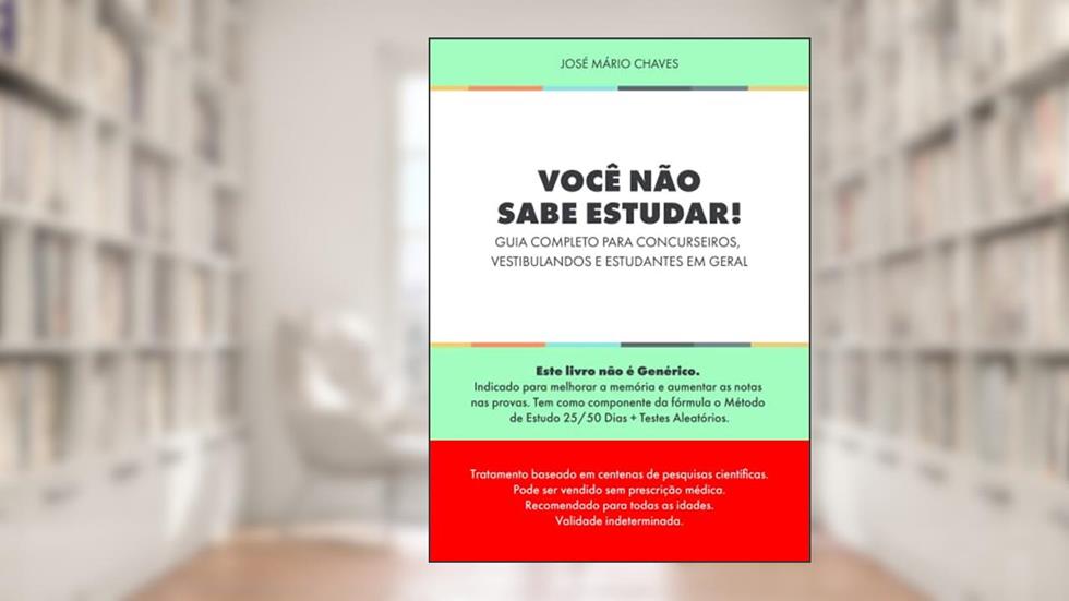 Você não sabe estudar!: Guia completo para concurseiros, vestibulandos e estudantes em geral, do autor José Mário Chaves