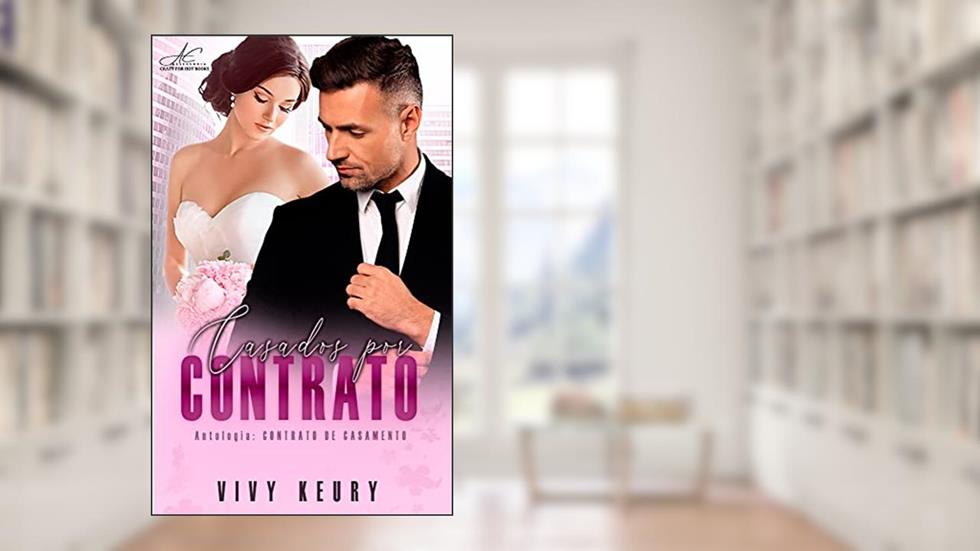 Casados Por Contrato : LIVRO ÚNICO, do autor Vivy Keury