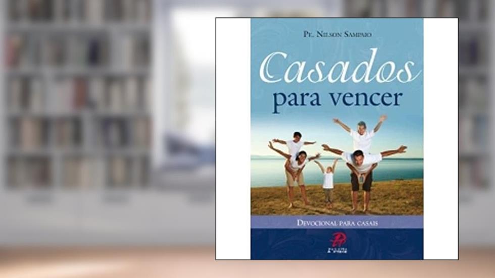 Casados Para Vencer, do autor Nilson Sampaio