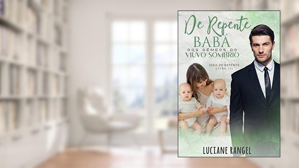 De Repente, Babá! Dos Gêmeos do Viúvo Sombrio: (Trilogia De Repente - Livro 3) (De Repente...), do autor Luciane Rangel