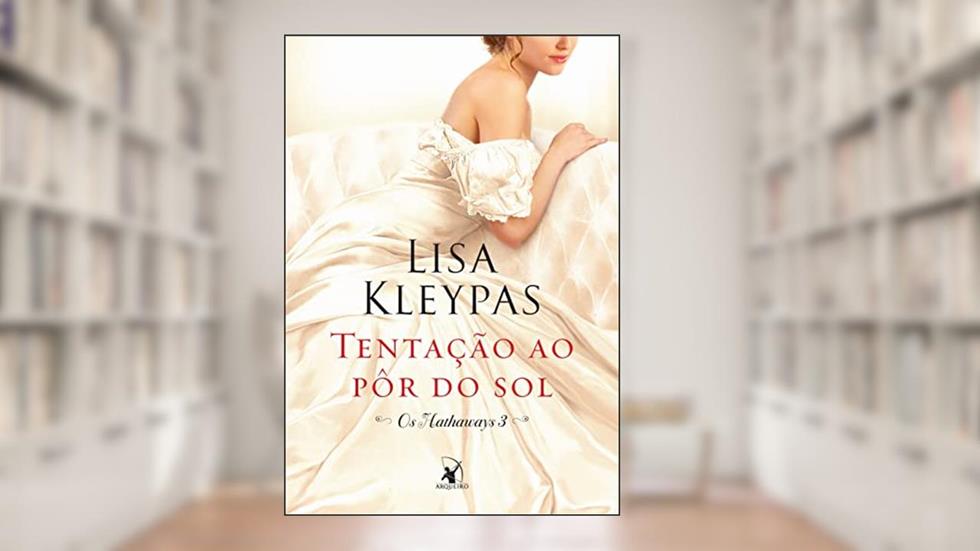 Tentação ao pôr do sol (Os Hathaways - Livro 3): A história de Poppy, do autor Lisa Kleypas