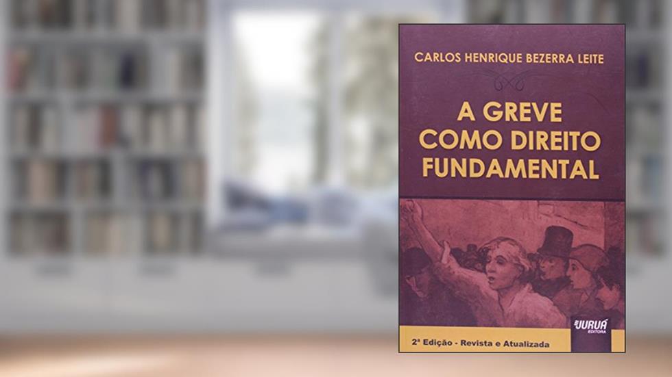 Greve como Direito Fundamental, A, do autor Carlos Henrique Bezerra Leite