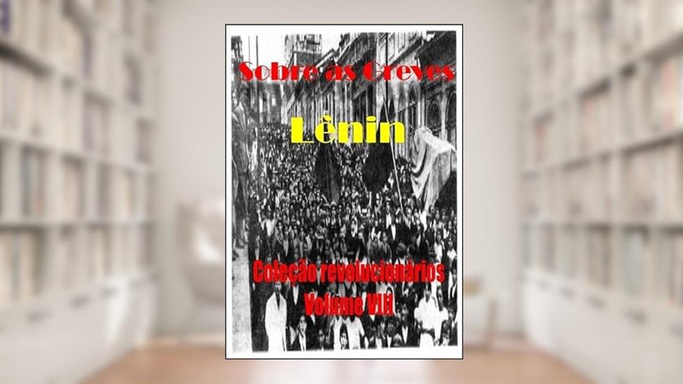 Sobre as Greves, do autor V. Lênin