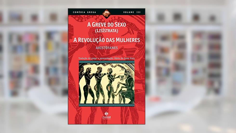 A greve do sexo (Lisístrata), A revolução das mulheres (Comédia Grega *), do autor Aristófanes