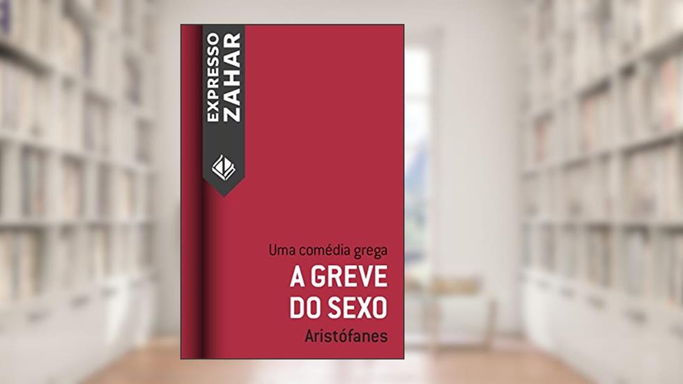 A greve do sexo (Lisístrata): Uma comédia grega, do autor Aristófanes