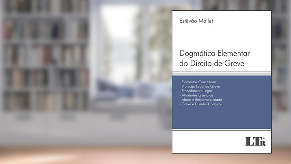 Dogmática Elementar do Direito de Greve, do autor Estêvão Mallet