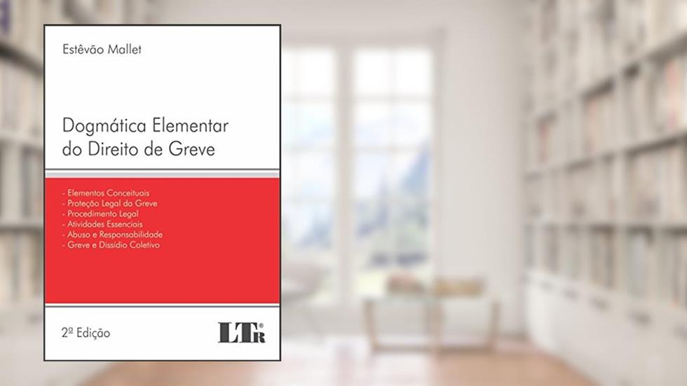 Dogmática Elementar do Direito de Greve, do autor Estêvão. Mallet