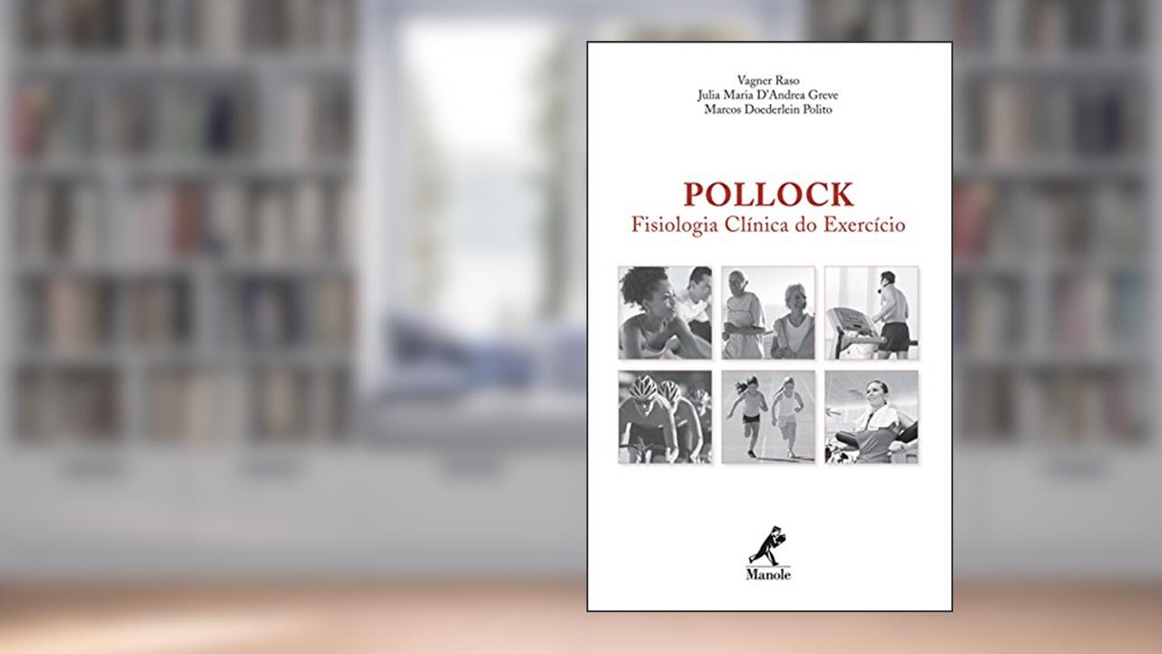 Pollock: Fisiologia clínica do exercício, do autor Vagner Raso; Julia Maria D Greve; Marcos Doederlein Polito