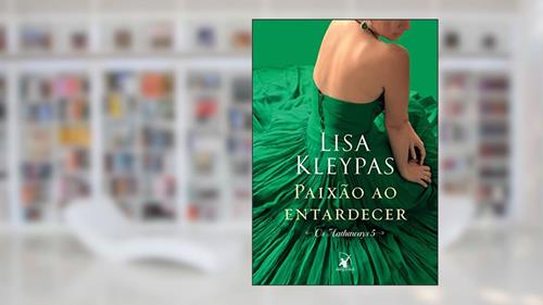 Capa de Paixão ao entardecer (Os Hathaways - Livro 5): A história de Beatrix, do autor Lisa Kleypas