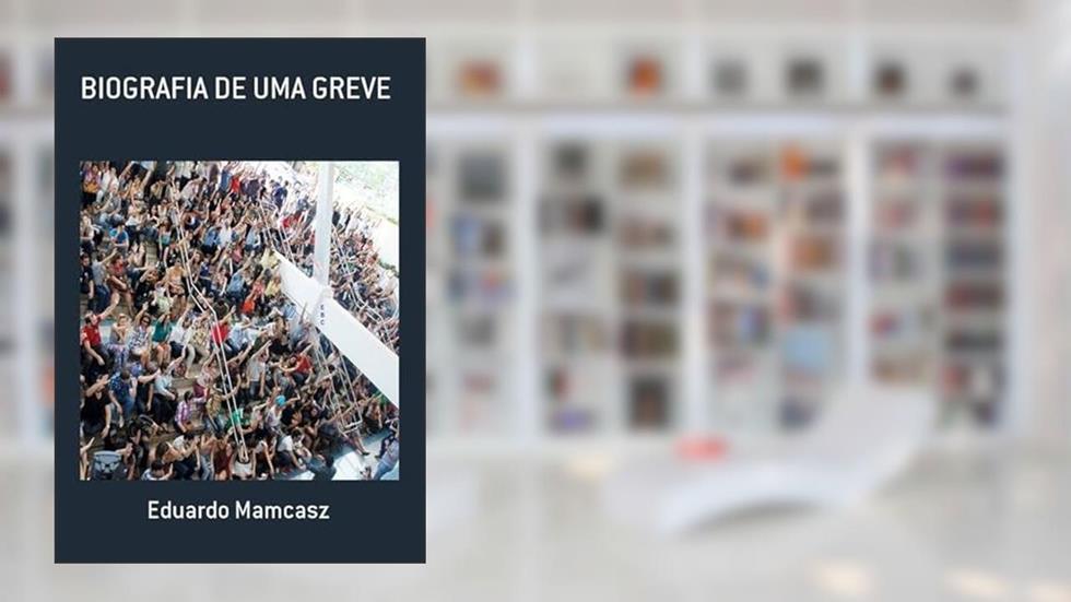 Biografia de Uma Greve, do autor Eduardo Mamcasz