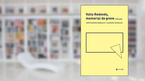 Capa de Volta Redonda, Memorial da Greve, do autor José Ricardo Ramalho