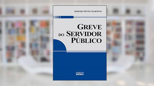 Capa de Greve Do Servidor Público, do autor Sérgio Pinto Martins