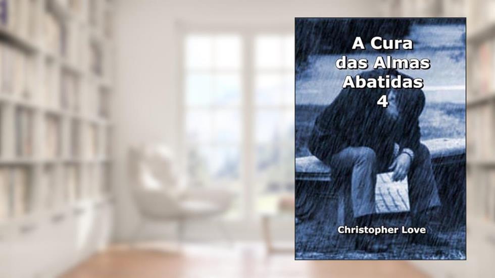 A Cura das Almas Abatidas 4, do autor Silvio Dutra