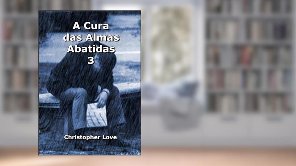 A Cura das Almas Abatidas 3, do autor Silvio Dutra