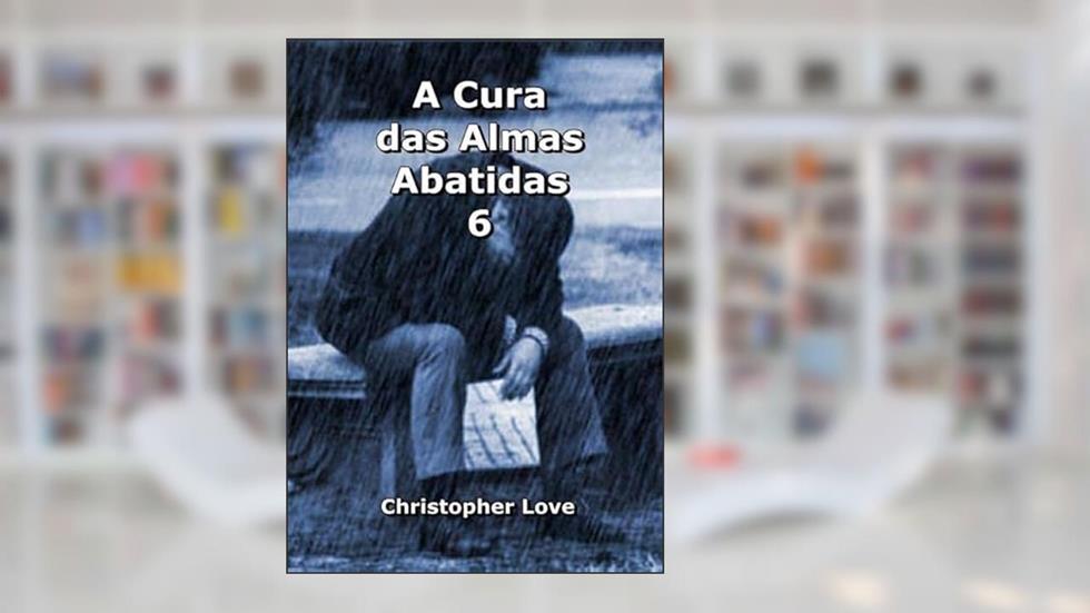 A Cura das Almas Abatidas 6, do autor Silvio Dutra