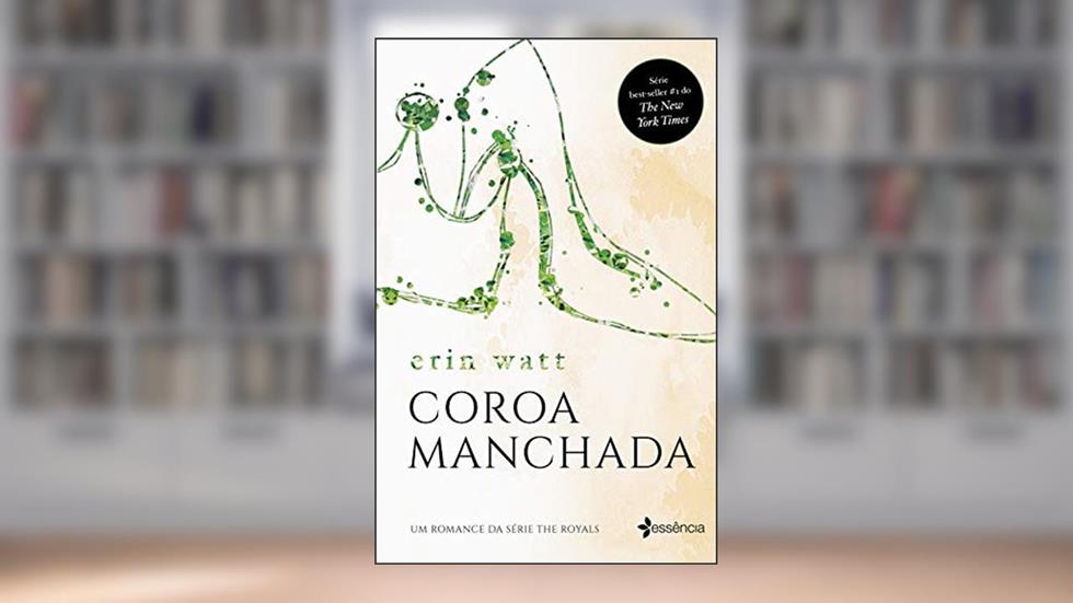 Coroa manchada: Um romance da série the Royals, do autor Watt Erin