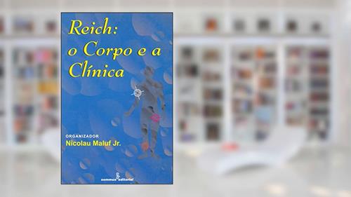 Capa de Reich: o corpo e a clínica, do autor Nicolau Maluf Jr