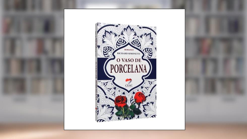 O Vaso de Porcelana, do autor Richard Simonetti