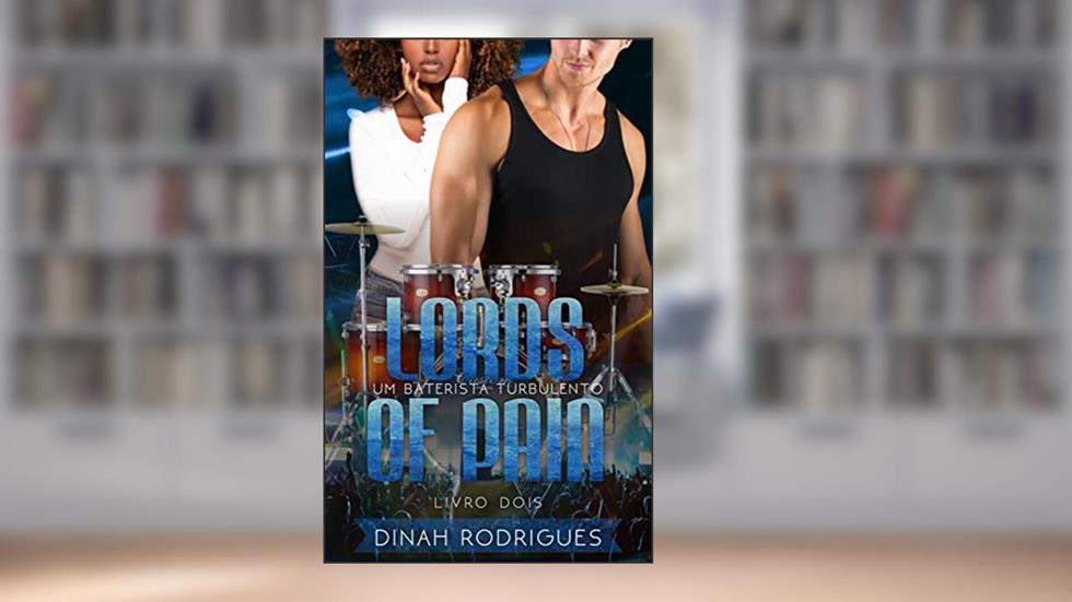Um Baterista Turbulento (Lords Of Pain - livro 2), do autor Dinah Rodrigues