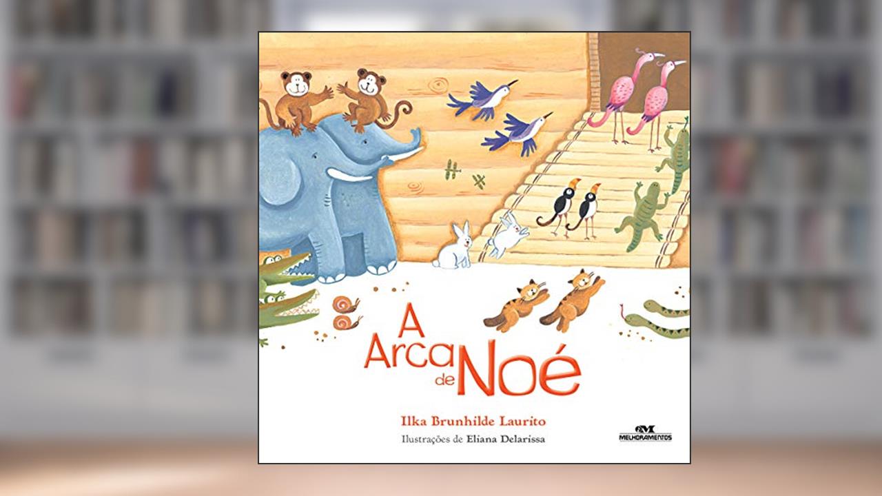 A Arca de Noé, do autor Ilka Brunhlide Laurito
