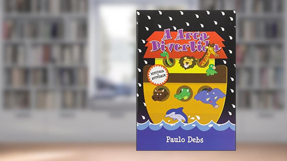 A Arca Divertida, do autor Paulo Debs