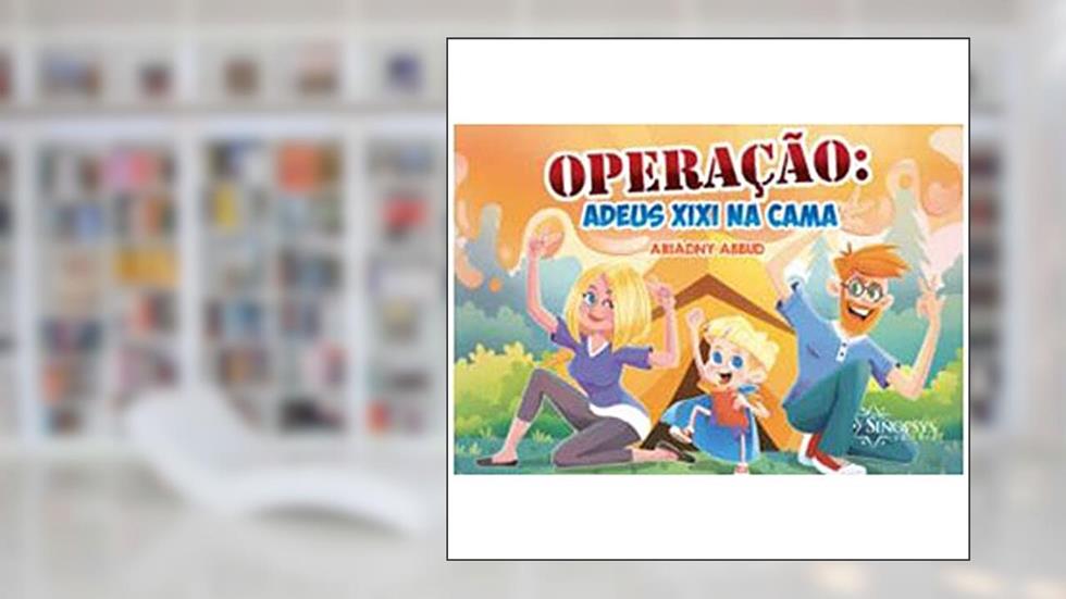 Operação: Adeus Xixi na Cama, do autor Ariadny Abbud