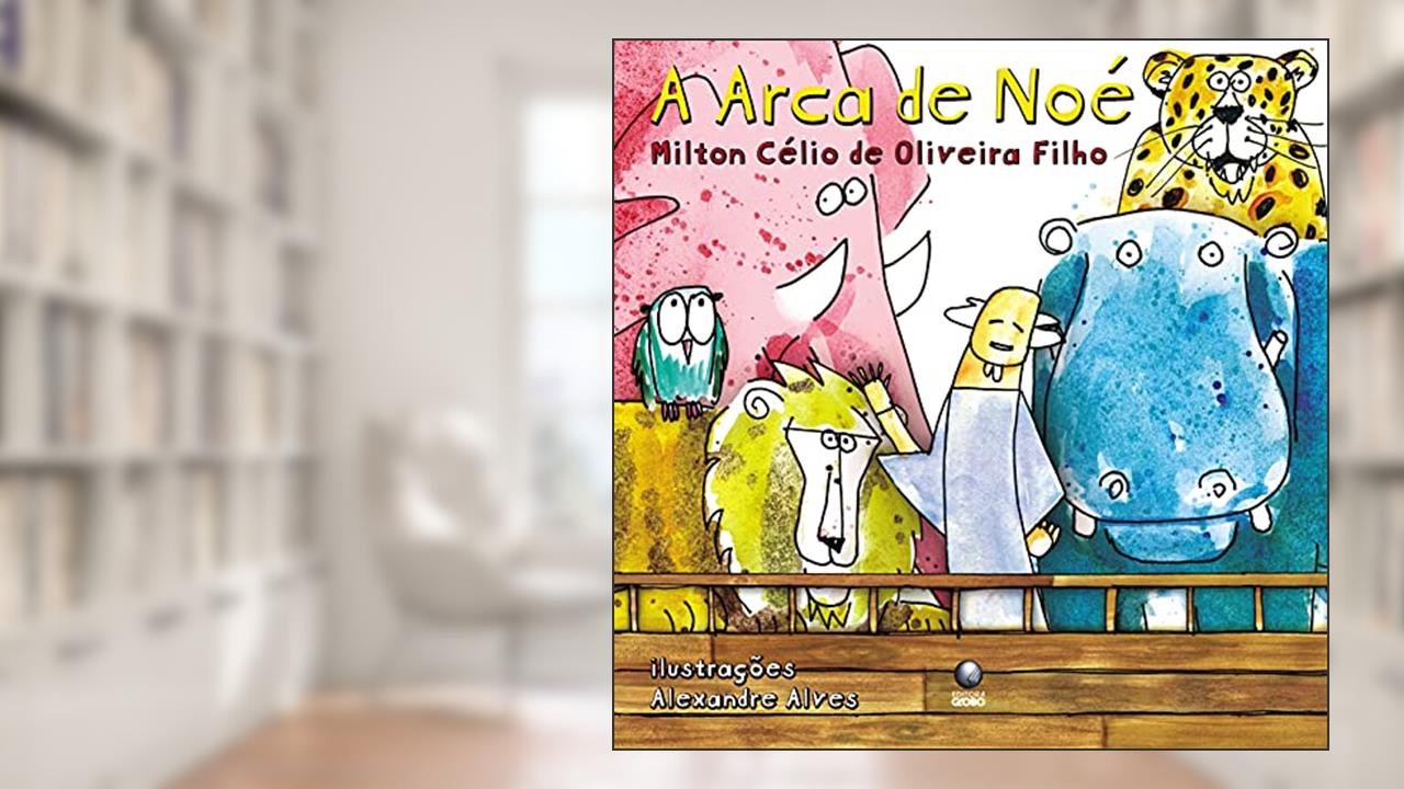A Arca De Noé, do autor Milton Célio de Oliveira Filho