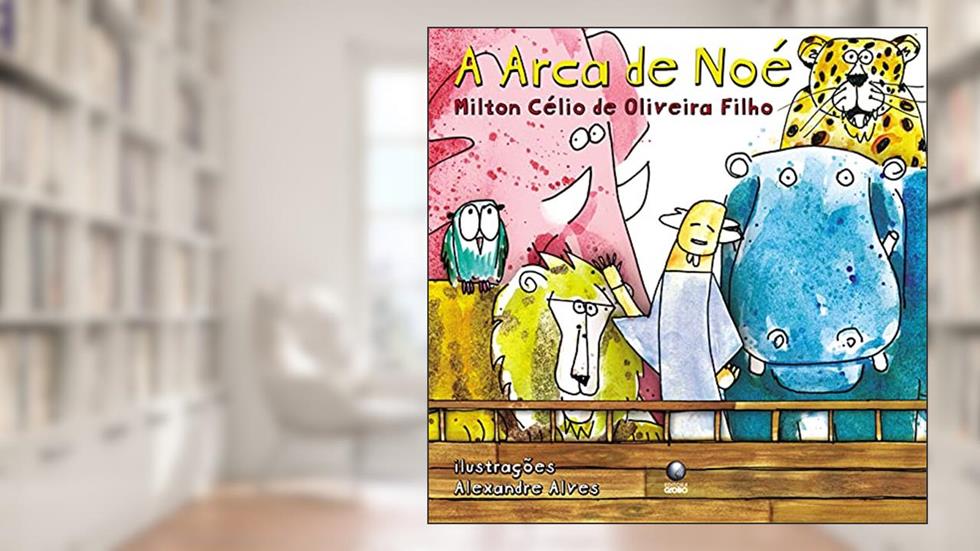 A Arca De Noé, do autor Milton Célio de Oliveira Filho