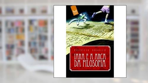 Capa de Iara e a Arca da Filosofia, do autor Maurício Abdalla