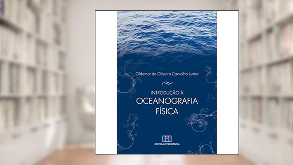 Introdução à Oceanografia Física, do autor Oldemar de Oliveira Carvalho Junior