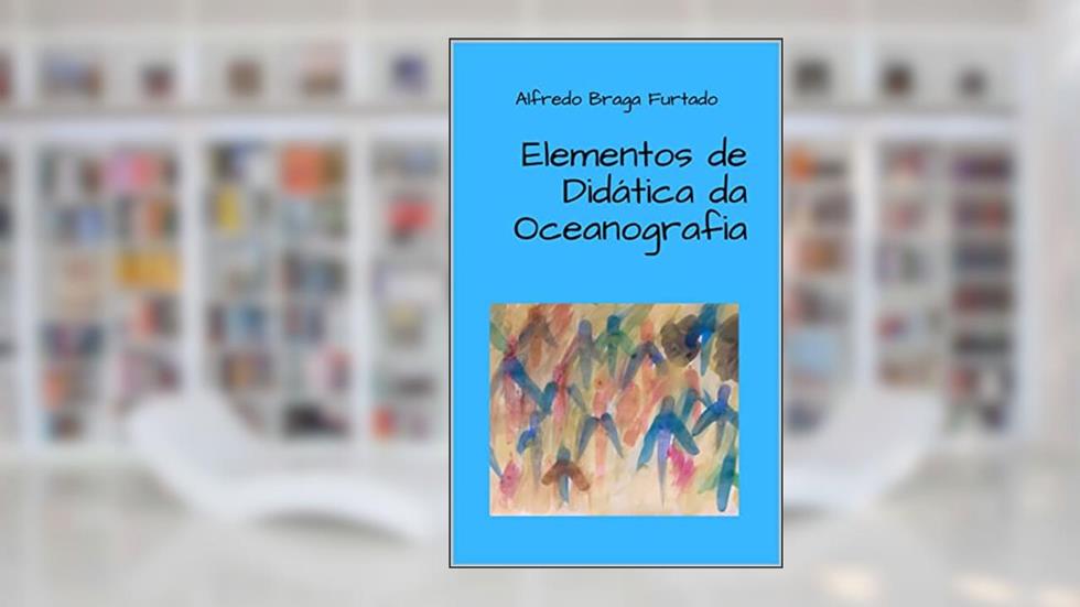Elementos de Didática da Oceanografia, do autor Alfredo Braga Furtado
