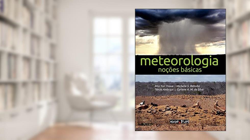 Meteorologia. Noções Básicas, do autor Rita Yuri Ynoue; Tércio Ambrizzi; Michelle S. Reboita; Gyrlene A. M. da Silva