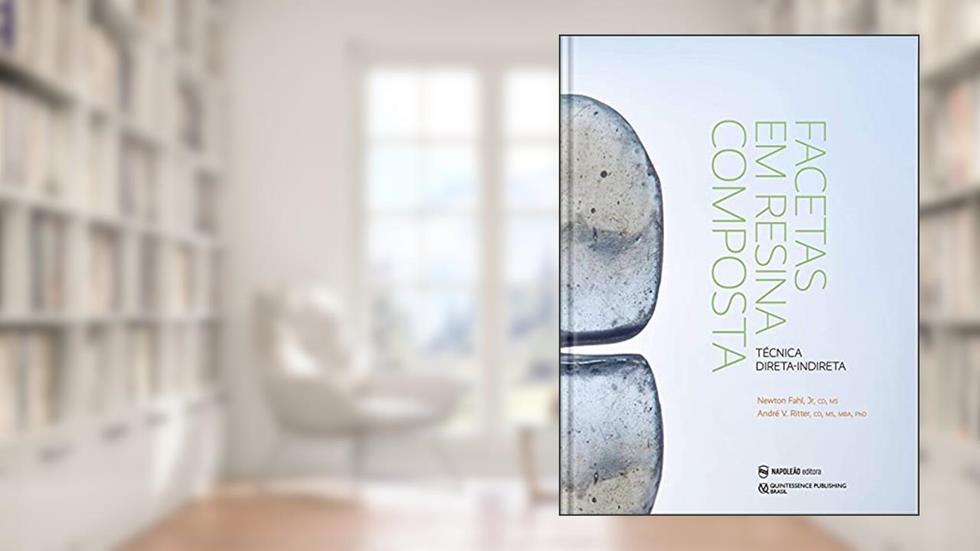 Facetas Em Resina Composta - Técnica Direta-indireta, do autor Jr. Newton Fahl; andré V. Ritter