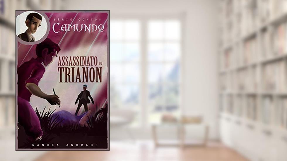 Camundo - Assassinato no Trianon (Série Camundo Livro 3), do autor Nanuka Andrade