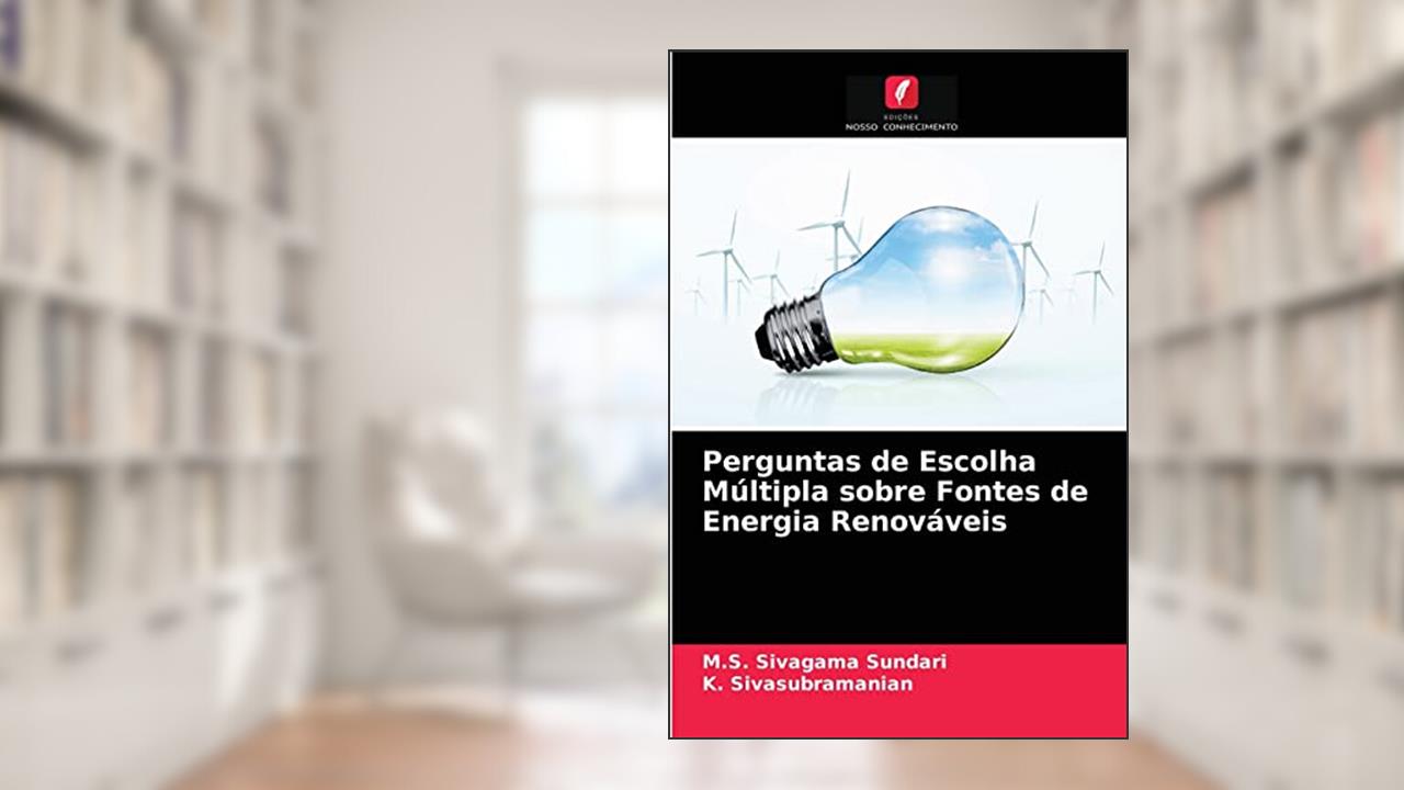 Perguntas de Escolha Múltipla sobre Fontes de Energia Renováveis, do autor M.S. Sivagama Sundari; K. Sivasubramanian
