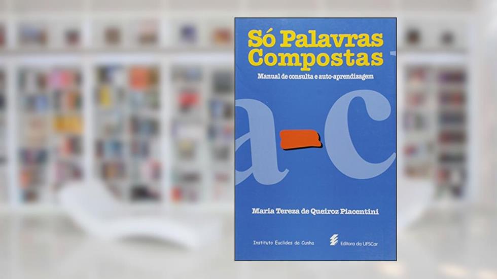 Só palavras compostas, do autor Maria Tereza de Queiroz Piacentini