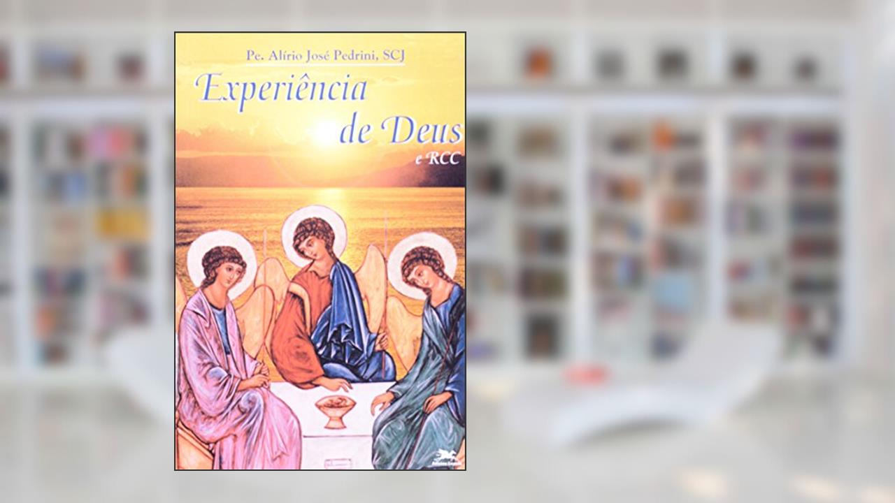 Experiência de Deus e Renovação Carismática Católica, do autor Alírio José PedriniI