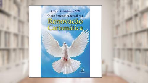 Capa de O que e Preciso Saber Sobre a Renovacao Carismatica, do autor Dom Antônio Afonso de Miranda
