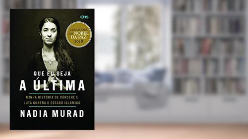 Capa de Que eu seja a última: minha história de cárcere e luta contra o Estado Islâmico, do autor Nadia Murad