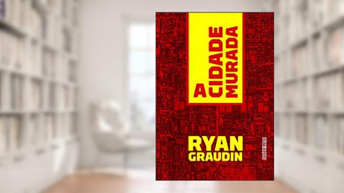 Capa de A cidade murada, do autor Ryan Graudin