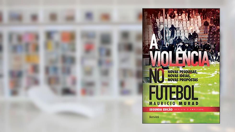 A violência no futebol: Novas pesquisas, novas ideias, novas propostas, do autor Mauricio Murad