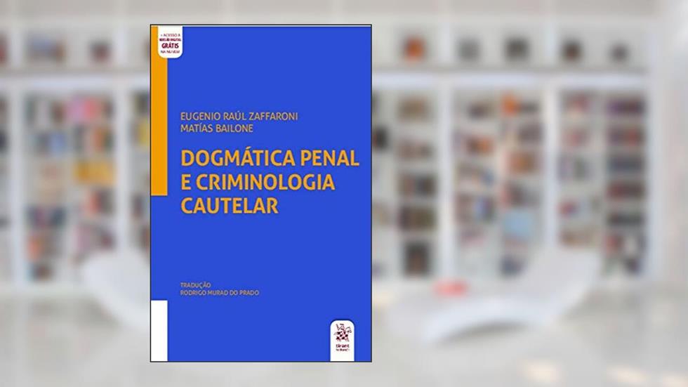 Dogmática Penal e Criminologia Cautelar, do autor Eugenio Raúl Zaffaroni; Matías Bailone