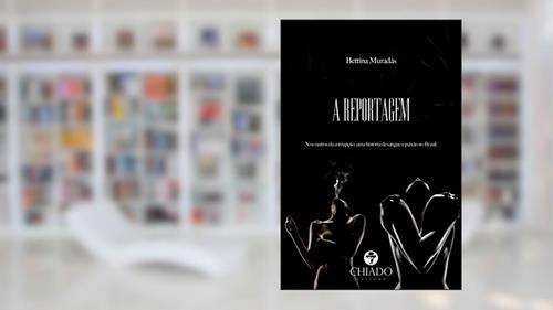 Capa de A Reportagem, do autor Bettina Muradás